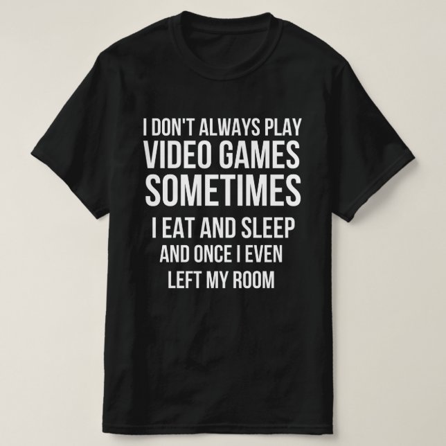 Ich spiele nicht immer Video Games Funny Gamer Ges T-Shirt (Design vorne)