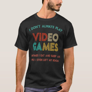 Ich spiele nicht immer Video Games Geschenke für G T-Shirt
