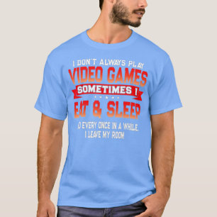 Ich spiele nicht immer Video Games-Zitat T-Shirt
