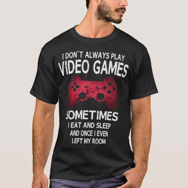 Ich spiele nicht immer Videospiele Funny Gamer Boy T-Shirt (Vorderseite)