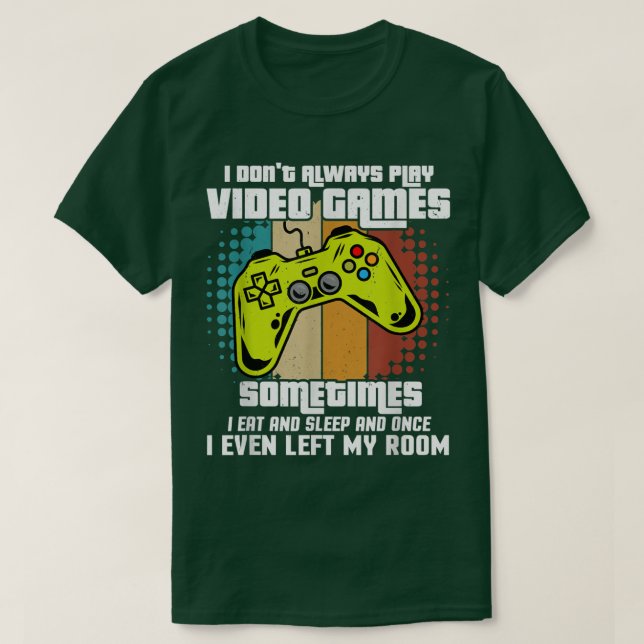 Ich spiele nicht immer Videospiele Funny Gamers Ga T-Shirt (Design vorne)