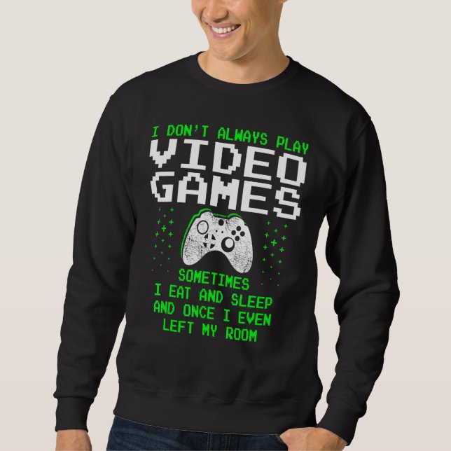 Ich spiele nicht immer Videospiele für Männer und  Sweatshirt (Vorderseite)