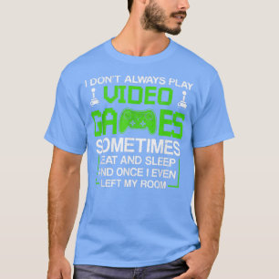 Ich spiele nicht immer Videospiele für Männer und  T-Shirt