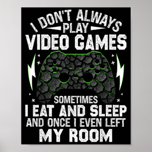 Ich spiele nicht immer Videospiele Lustige Gamer-J Poster