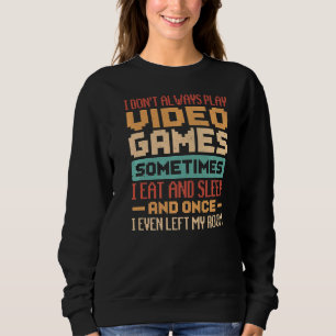 Ich spiele nicht immer Videospiele, manchmal esse Sweatshirt