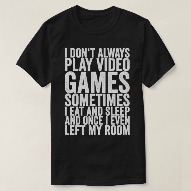 Ich spiele nicht immer Videospiele, manchmal esse  T-Shirt (Design vorne)