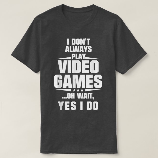 Ich spiele nicht immer Videospiele... T-Shirt (Design vorne)