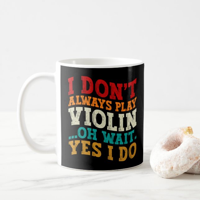 Ich spiele nicht immer Violine, Oh, warte, ich spi Kaffeetasse (Mit Donut)