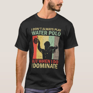 Ich spiele nicht immer Water Polo Player Water Pol
