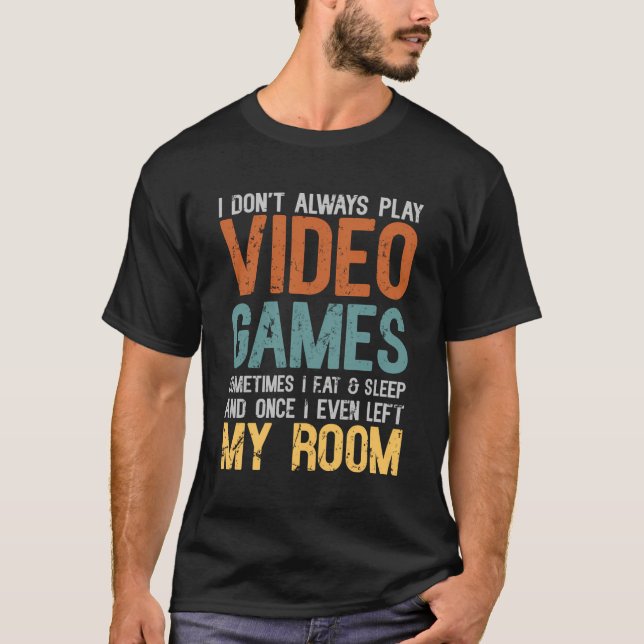 Ich spiele nicht immer wieder Videospiele-Gamer-Ga T-Shirt (Vorderseite)