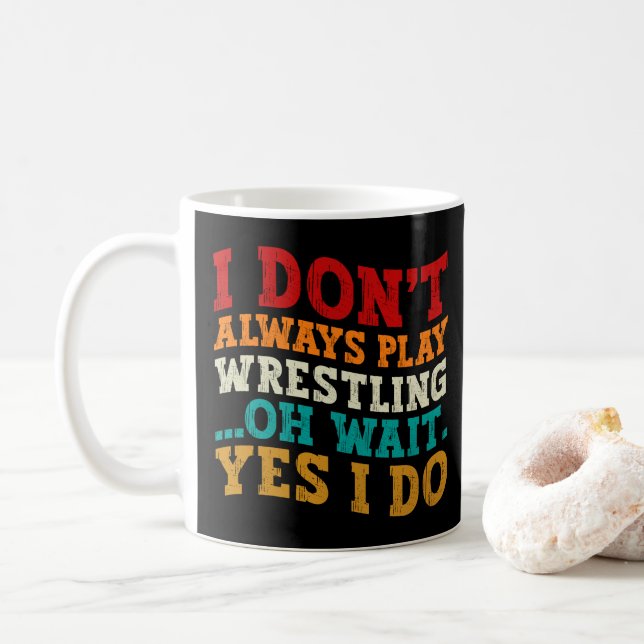 Ich spiele nicht immer Wrestling... Kaffeetasse (Mit Donut)
