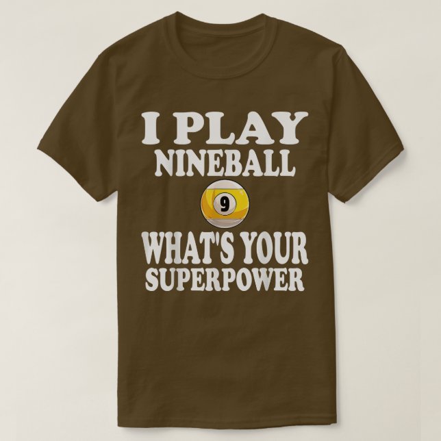 Ich spiele Nineball 9 Ball, was dein Super-Power-P T-Shirt (Design vorne)