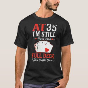 Ich spiele noch am 35. Geburtstag eine Vollkorbkar T-Shirt