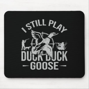 Ich spiele noch immer Duck Duck Goose-lustige Duck Mousepad
