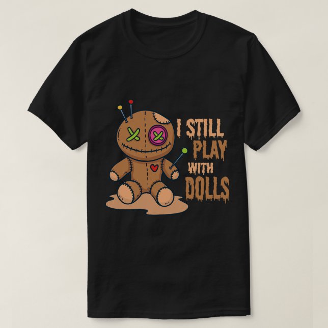 Ich spiele noch immer mit Dol. T-Shirt (Design vorne)