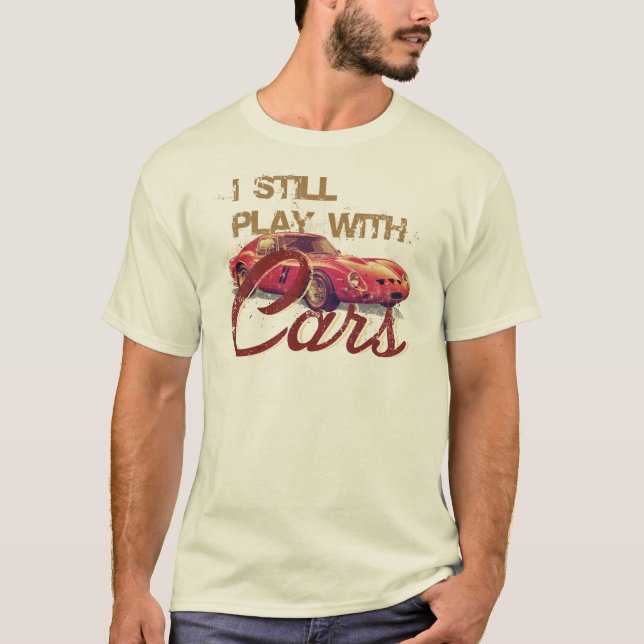 Ich spiele noch mit Autos T-Shirt (Vorderseite)