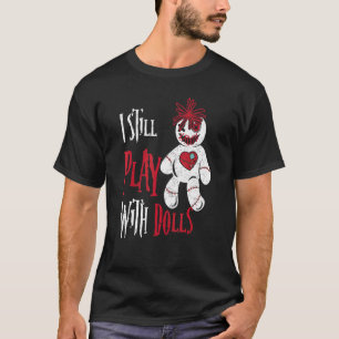 Ich spiele noch mit Puppen Voodoo Puppen Halloween T-Shirt