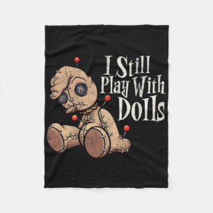 Ich spiele noch mit Puppen Voodoo Puppen Puppen Do Fleecedecke