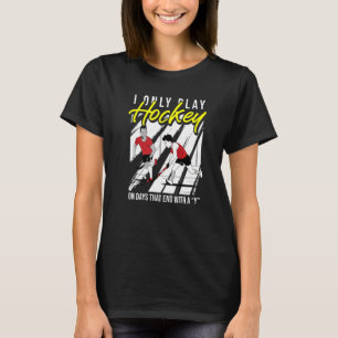 Ich spiele nur an Tagen, die mit einem Y Fiel ende T-Shirt