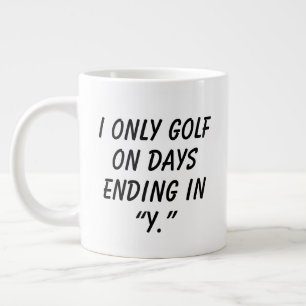'Ich Spiele Nur An Tagen Mit "Y" Am Ende Golf' Lus Jumbo-Tasse