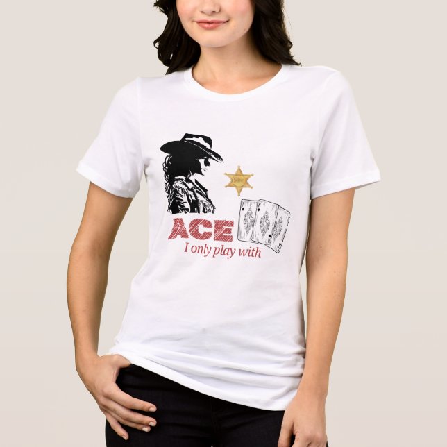 Ich spiele nur mit ACE T - Shirt (Vorderseite)