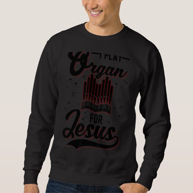 Ich spiele Orgel für Jesus Christlich Sweatshirt (Vorderseite)