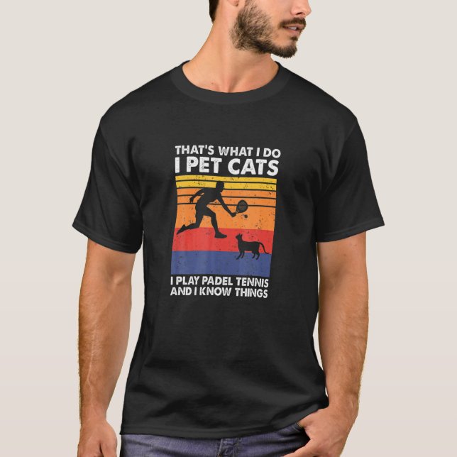 Ich spiele Padel Ennis Ich füttere Katzen, die ich T-Shirt (Vorderseite)
