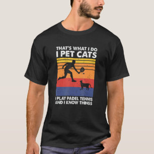Ich spiele Padel-Tennis Ich streichle Katzen & Ich T-Shirt