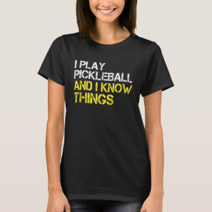 Ich spiele Pickleball, und ich kenne Dinge Pickleb T-Shirt