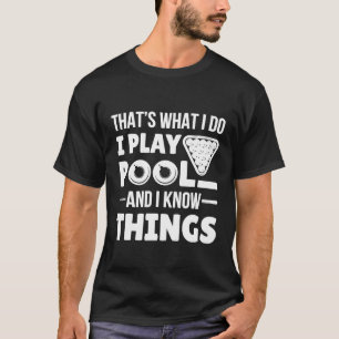 Ich spiele Pool und ich kenne die Dinge Funny Bill T-Shirt