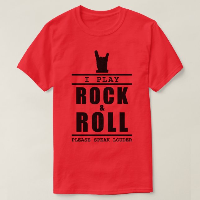 Ich spiele Rock and Roll Bitte sprich lauter T-Shirt (Design vorne)