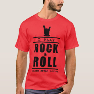 Ich spiele Rock and Roll Bitte sprich lauter T-Shirt