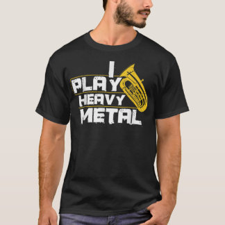 Ich spiele Schwermetall Tuba T-Shirt