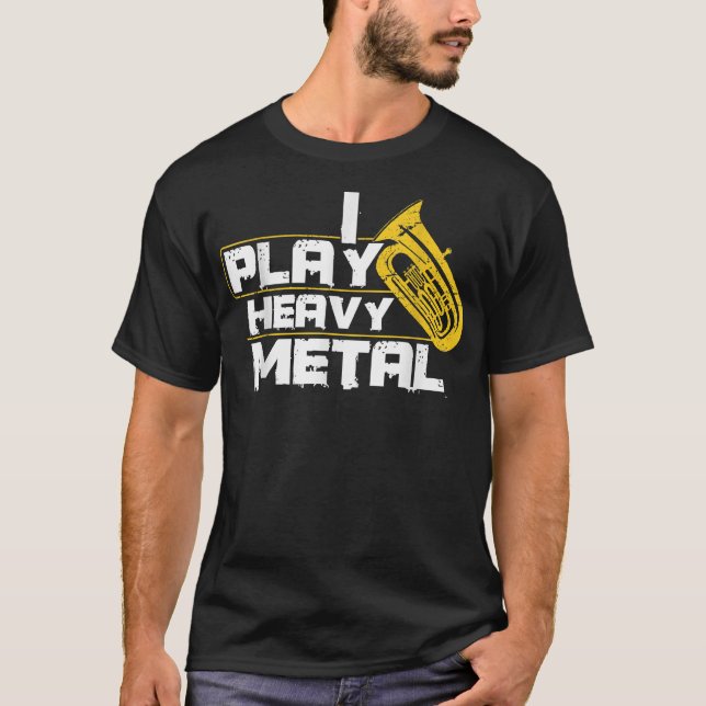 Ich spiele Schwermetall Tuba T-Shirt (Vorderseite)
