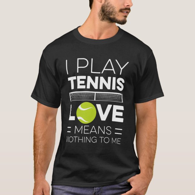 Ich spiele Tennis Liebe bedeutet nichts Tennis spi T-Shirt (Vorderseite)