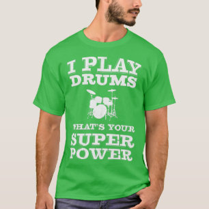 Ich spiele Trommeln, die deinen Super-Power-Drumme T-Shirt