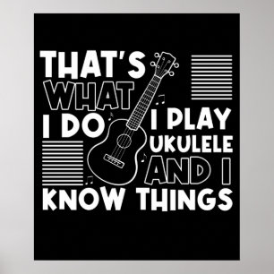 Ich spiele Ukulele und ich kenne Dinge für Music P Poster