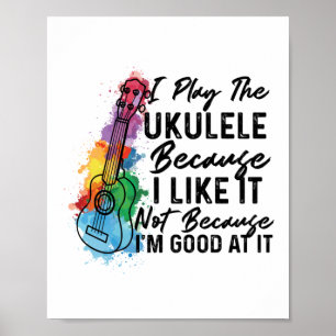 Ich spiele Ukulele, weil ich es mag Ukulele Poster