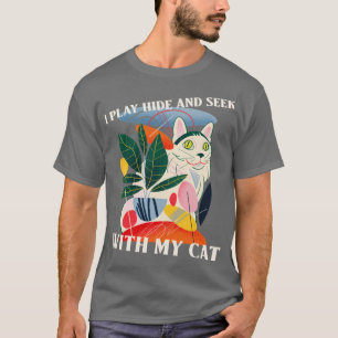 Ich spiele versteckt und suche mit meiner Katze Lo T-Shirt