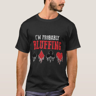 Ich spiele wahrscheinlich Karten Kartenspiel T-Shirt