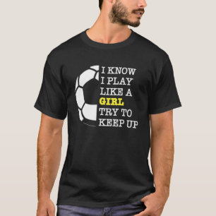 Ich spiele wie ein Girl Football-Sportspielermädch T-Shirt