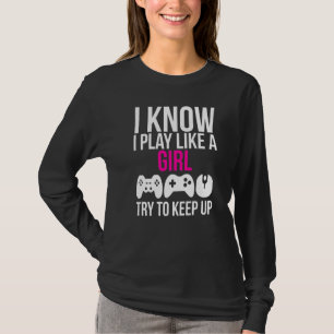 Ich spiele wie ein Girl-Gamer-Mädchen T-Shirt