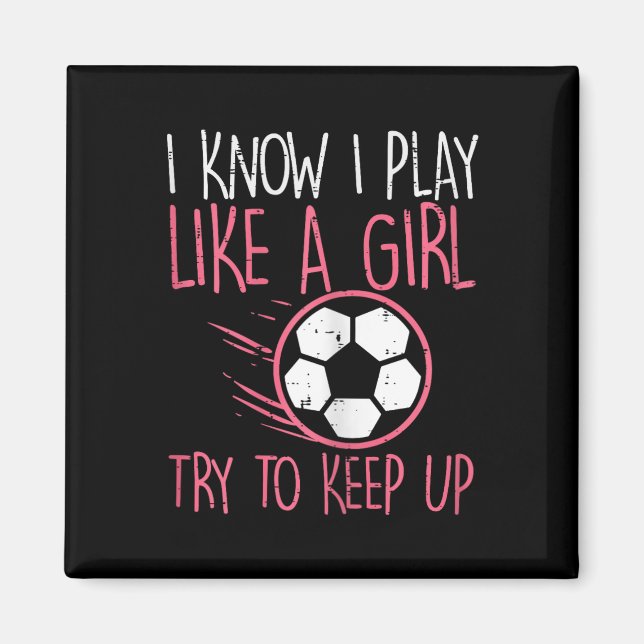 Ich spiele wie Girl Soccer Niedlich Football Playe Magnet (Vorne)