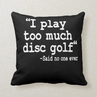 Ich spiele zu viel Disk Golf Zitat Funny Disc Golf Kissen