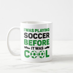 Ich spielte Fußball, bevor es Cool war Kaffeetasse