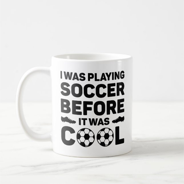 Ich spielte Fußball, bevor es Cool war Kaffeetasse (Links)