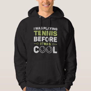 Ich spielte Tennis, bevor es Cool war Hoodie