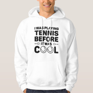 Ich spielte Tennis, bevor es Cool war Hoodie