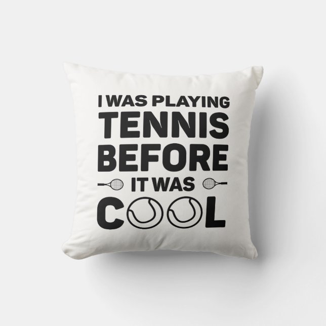 Ich spielte Tennis, bevor es Cool war Kissen (Vorderseite)