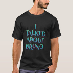 Ich sprach über Bru No wir reden nicht über Brunon T-Shirt
